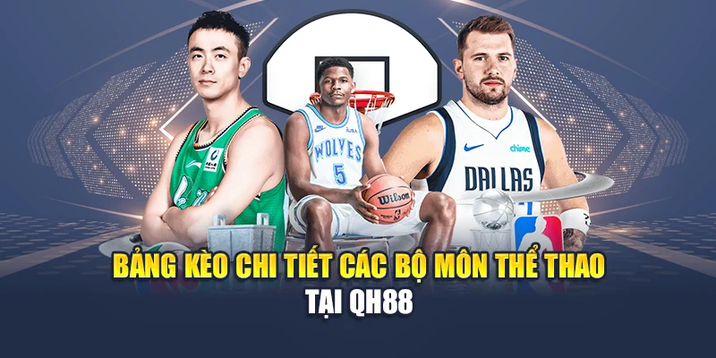 Chiến Lược Cá Cược Thể Thao Do Cao Thủ Tổng Hợp Nghiên Cứu 1 Bảng kèo chi tiết các bộ môn thể thao tại QH88