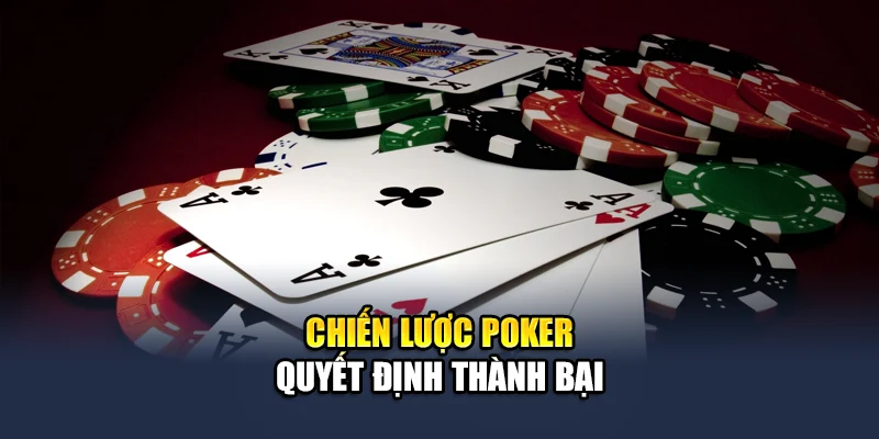 Giải Đấu Poker QH88 Hấp Dẫn Và Cạnh Tranh Mỗi Tuần 2 Chiến lược Poker quyết định thành bại