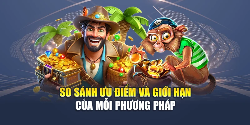 Tool Nổ Hũ Thắng Lớn Giúp Nâng Xác Suất Nhận Thưởng Tại QH88 3 So sánh ưu điểm và giới hạn của mỗi phương pháp
