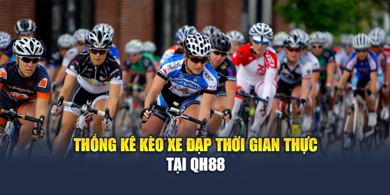 Mẹo Phân Tích Xu Hướng Cá Cược Xe Đạp Chính Xác Từ Cao Thủ 2 Thống kê kèo xe đạp thời gian thực tại QH88