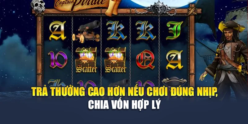 3 Trả thưởng cao hơn nếu chơi đúng nhịp, chia vốn hợp lý