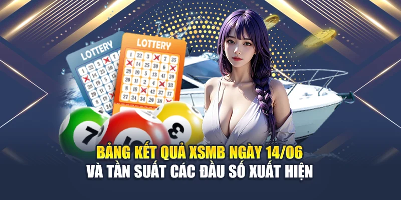 Soi Cầu Xổ Số Miền Bắc 15/06 Chuẩn Xác Của Chuyên Gia QH88 1 Bảng kết quả XSMB ngày 14/06 và tần suất các đầu số xuất hiện