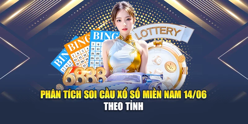 Soi Cầu Xổ Số Miền Nam 14/06 – Thống Kê Cụ Thể, Bứt Phá Ngay 1 Phân tích soi cầu xổ số miền Nam 14/06 theo tỉnh