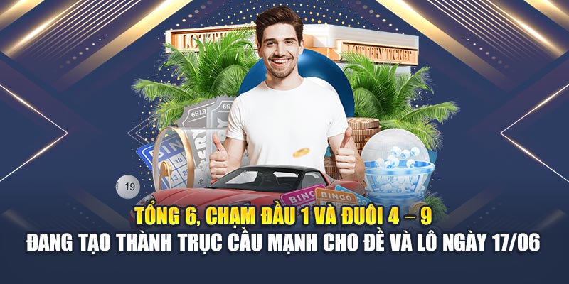 Soi Cầu Xổ Số Miền Bắc 17/06 - Dự Đoán Chuẩn Từ QH88 3 Tổng 6, chạm đầu 1 và đuôi 4 – 9 đang tạo thành trục cầu mạnh cho đề và lô ngày 17/06